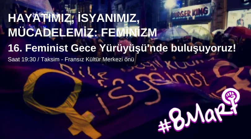 8 Mart Feminist Gece Yürüyüşü / 2018 / Çağrı Görsel